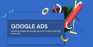 Dịch vụ quảng cáo google ads hiệu quả nhất