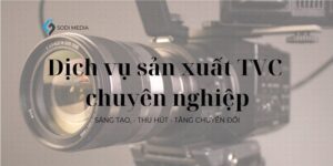 Dịch vụ sản xuất TVc chuyên nghiệp